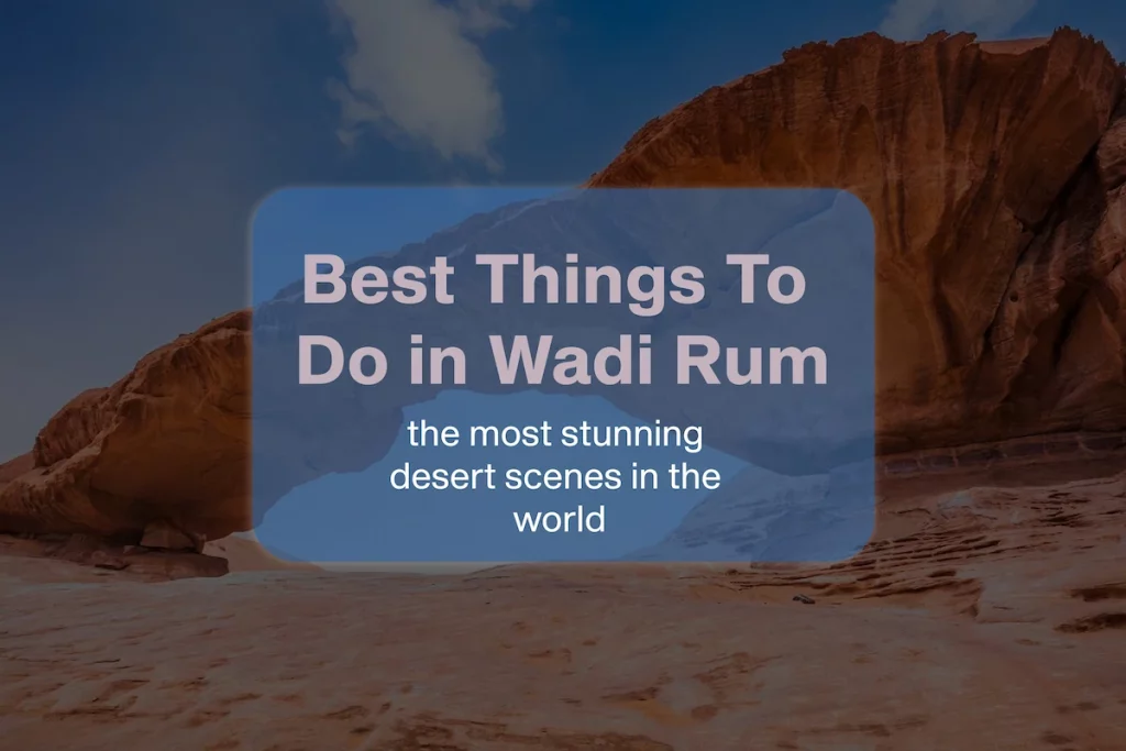 Best Things To Do in Wadi Rum